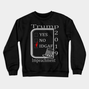 Impeachment 2019 - IDGAF Crewneck Sweatshirt